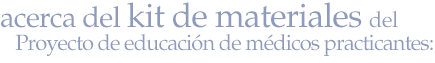 Acerca de los Kits de materiales del Proyecto de educacin de mdicos practicantes